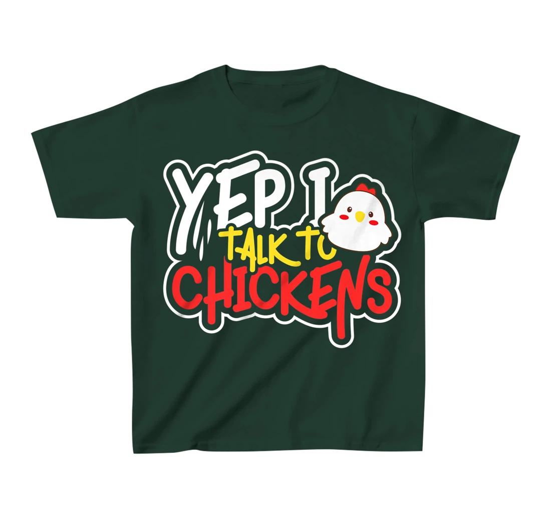 Yep I Talk to Chickens Farm Barnyard Experience T-Shirt, Kid T-Shirt and Women T-Shirt