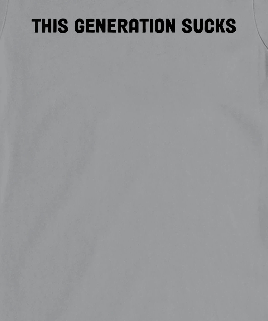 This Generation Sucks Funny T-Shirt, Women T-Shirt