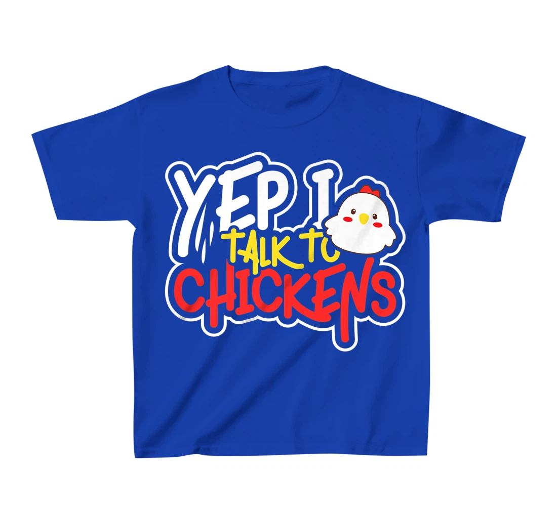 Yep I Talk to Chickens Farm Barnyard Experience T-Shirt, Kid T-Shirt and Women T-Shirt