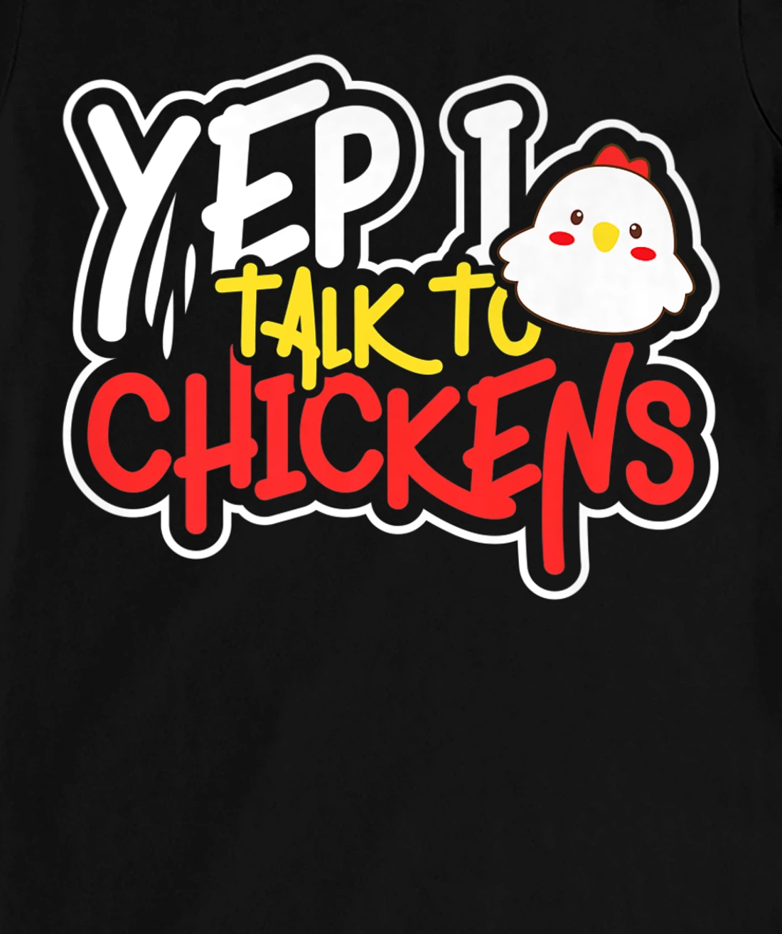 Yep I Talk to Chickens Farm Barnyard Experience T-Shirt, Kid T-Shirt and Women T-Shirt