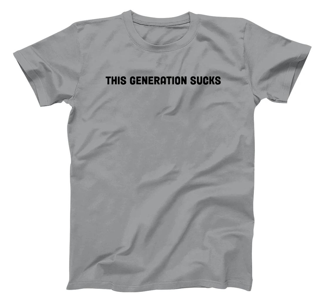 This Generation Sucks Funny T-Shirt, Women T-Shirt