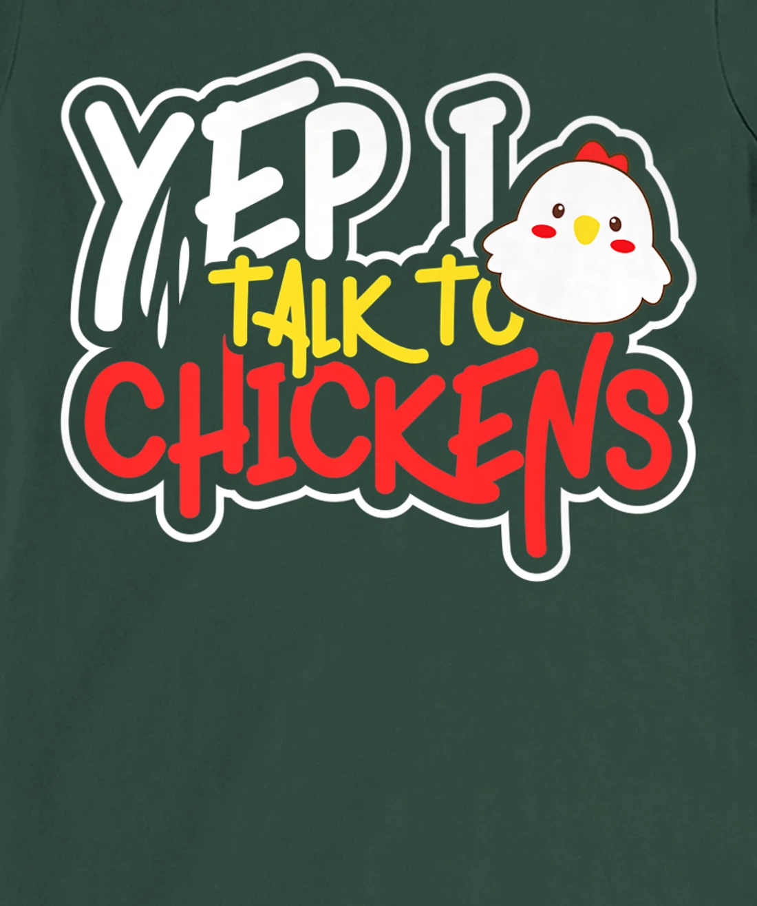 Yep I Talk to Chickens Farm Barnyard Experience T-Shirt, Kid T-Shirt and Women T-Shirt