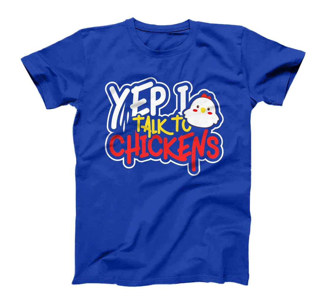 Yep I Talk to Chickens Farm Barnyard Experience T-Shirt, Kid T-Shirt and Women T-Shirt