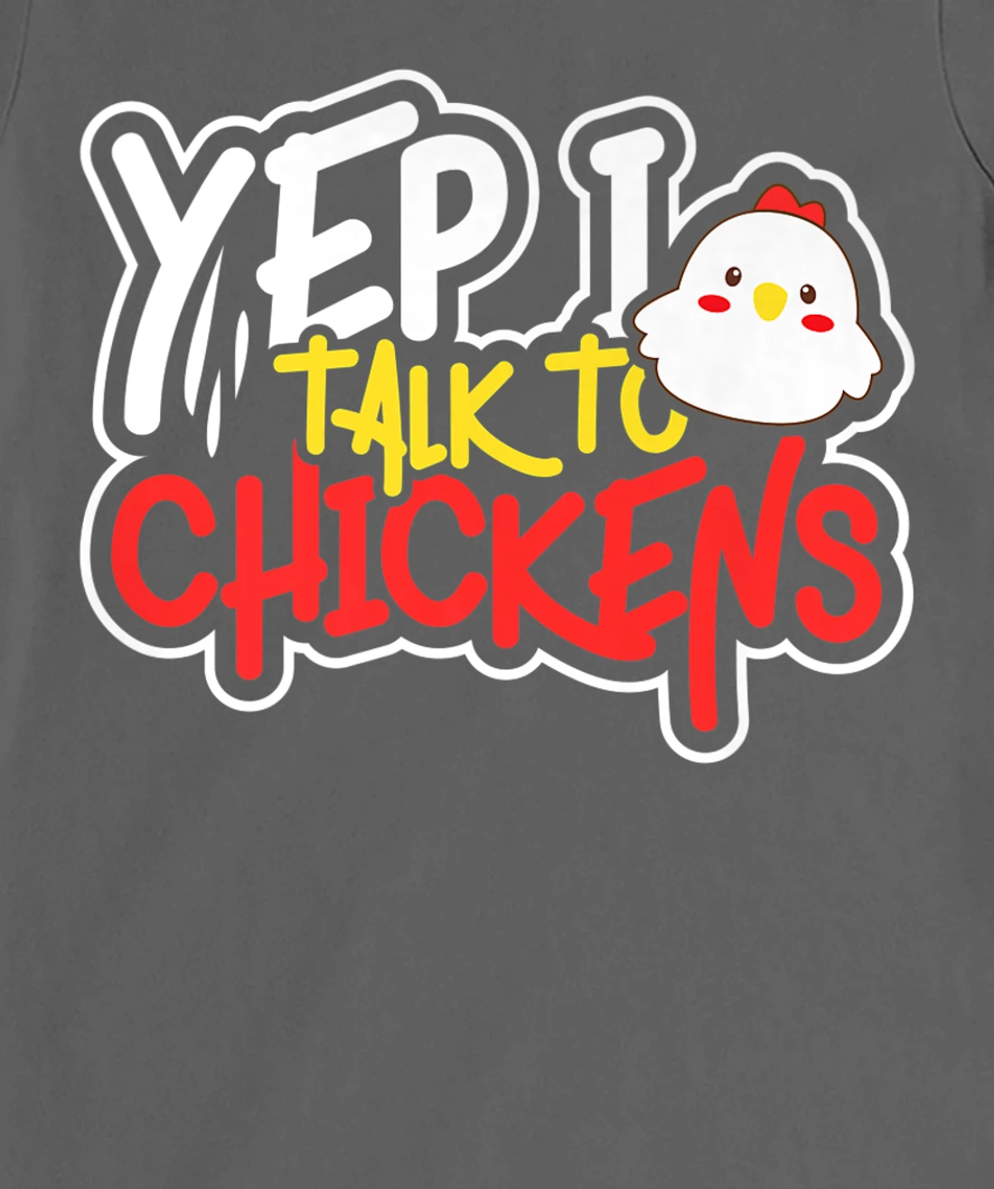 Yep I Talk to Chickens Farm Barnyard Experience T-Shirt, Kid T-Shirt and Women T-Shirt