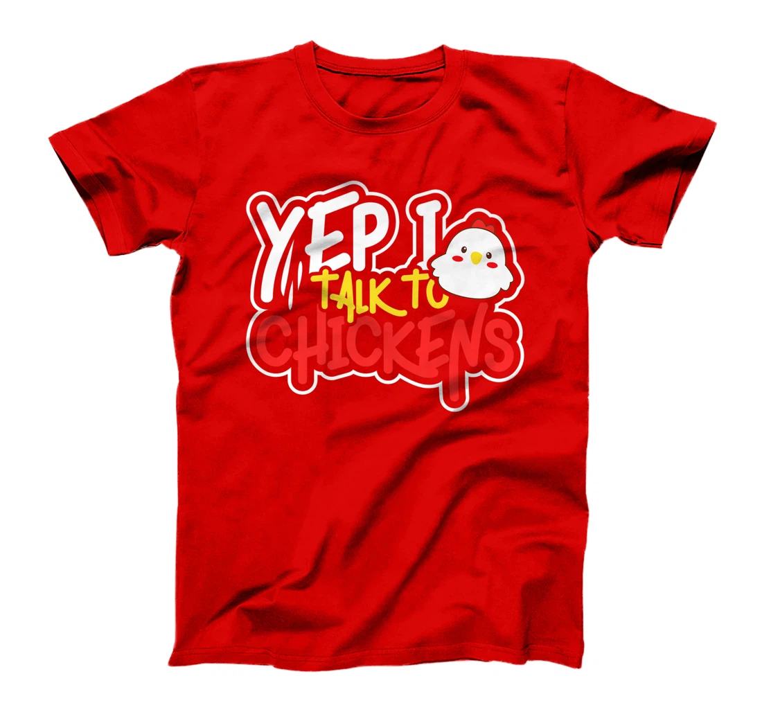 Yep I Talk to Chickens Farm Barnyard Experience T-Shirt, Kid T-Shirt and Women T-Shirt