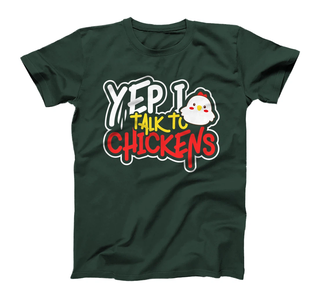 Yep I Talk to Chickens Farm Barnyard Experience T-Shirt, Kid T-Shirt and Women T-Shirt
