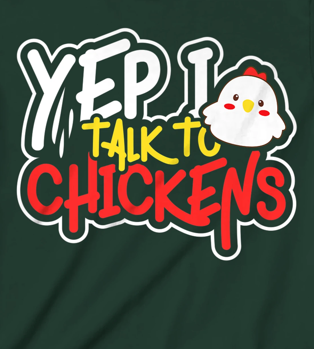 Yep I Talk to Chickens Farm Barnyard Experience T-Shirt, Kid T-Shirt and Women T-Shirt