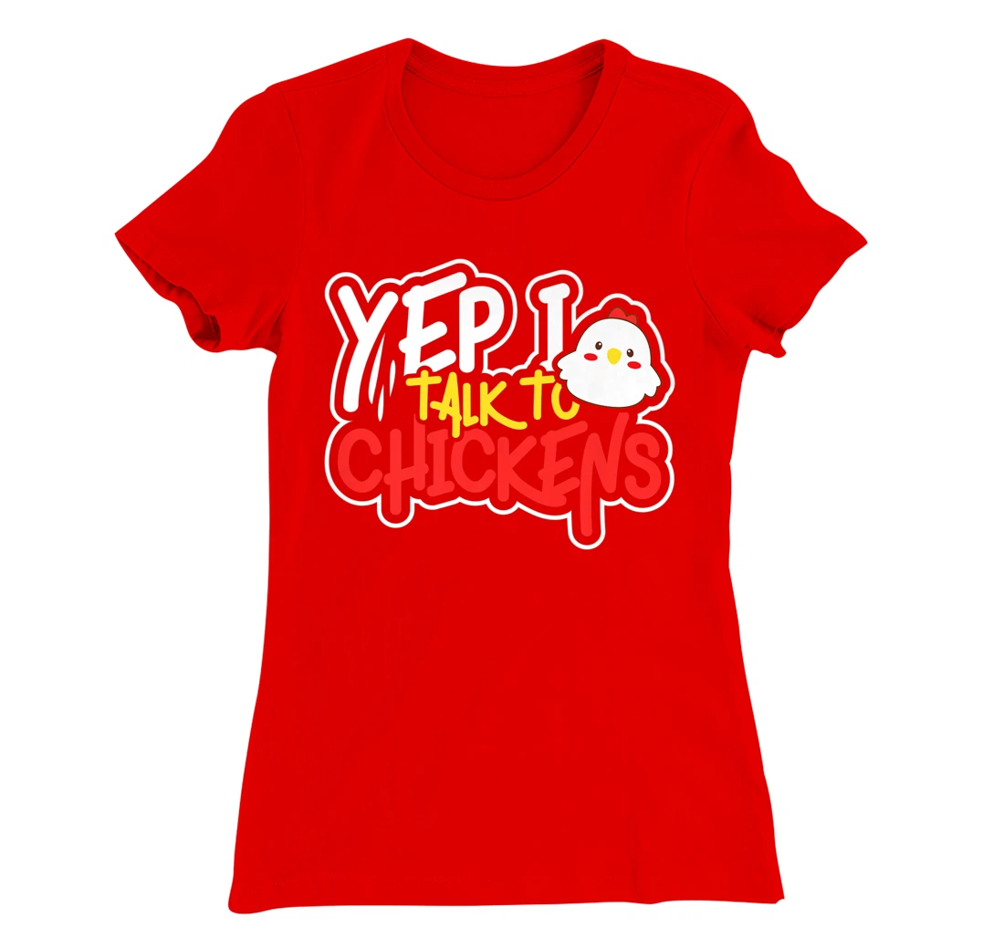 Yep I Talk to Chickens Farm Barnyard Experience T-Shirt, Kid T-Shirt and Women T-Shirt