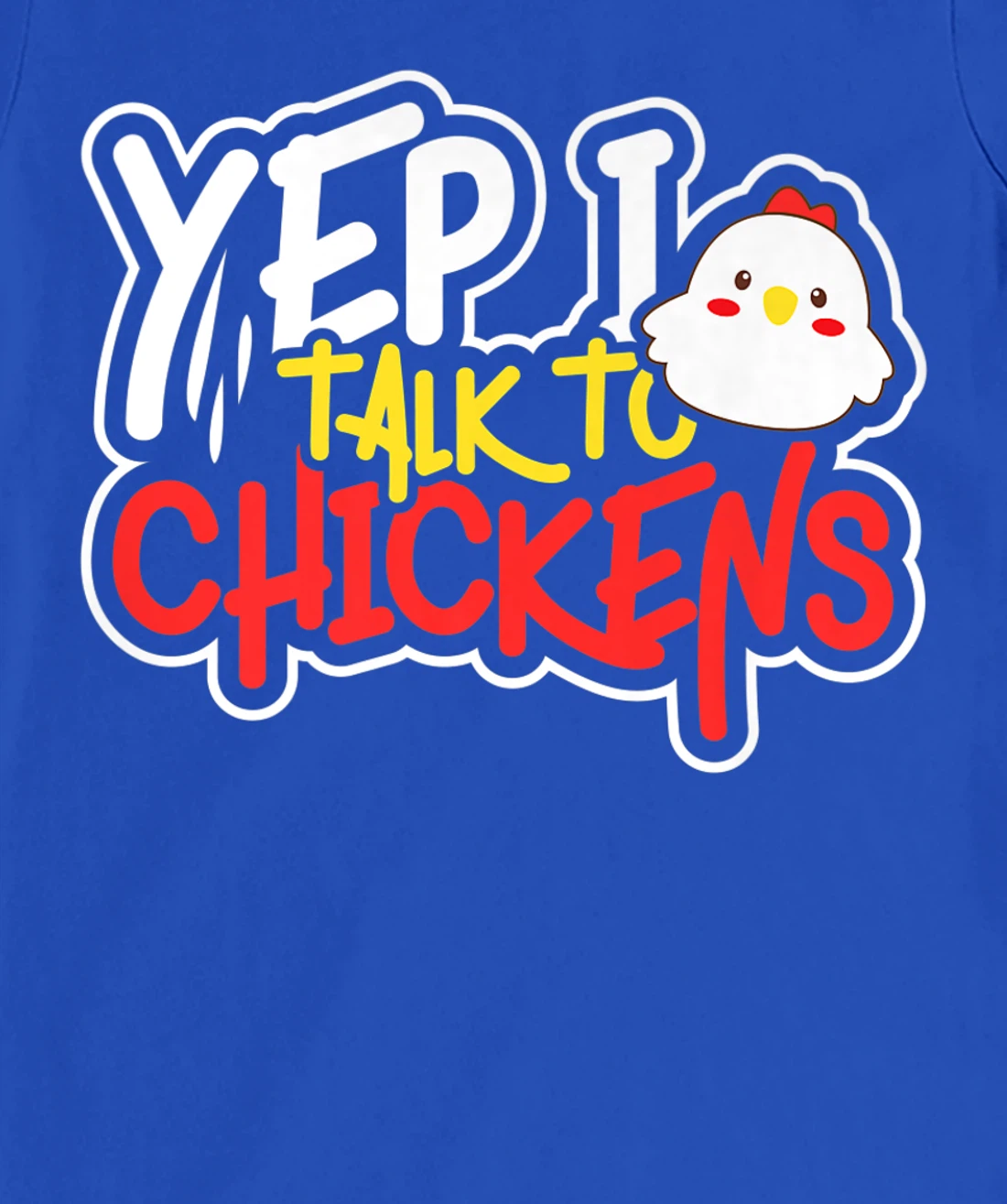 Yep I Talk to Chickens Farm Barnyard Experience T-Shirt, Kid T-Shirt and Women T-Shirt