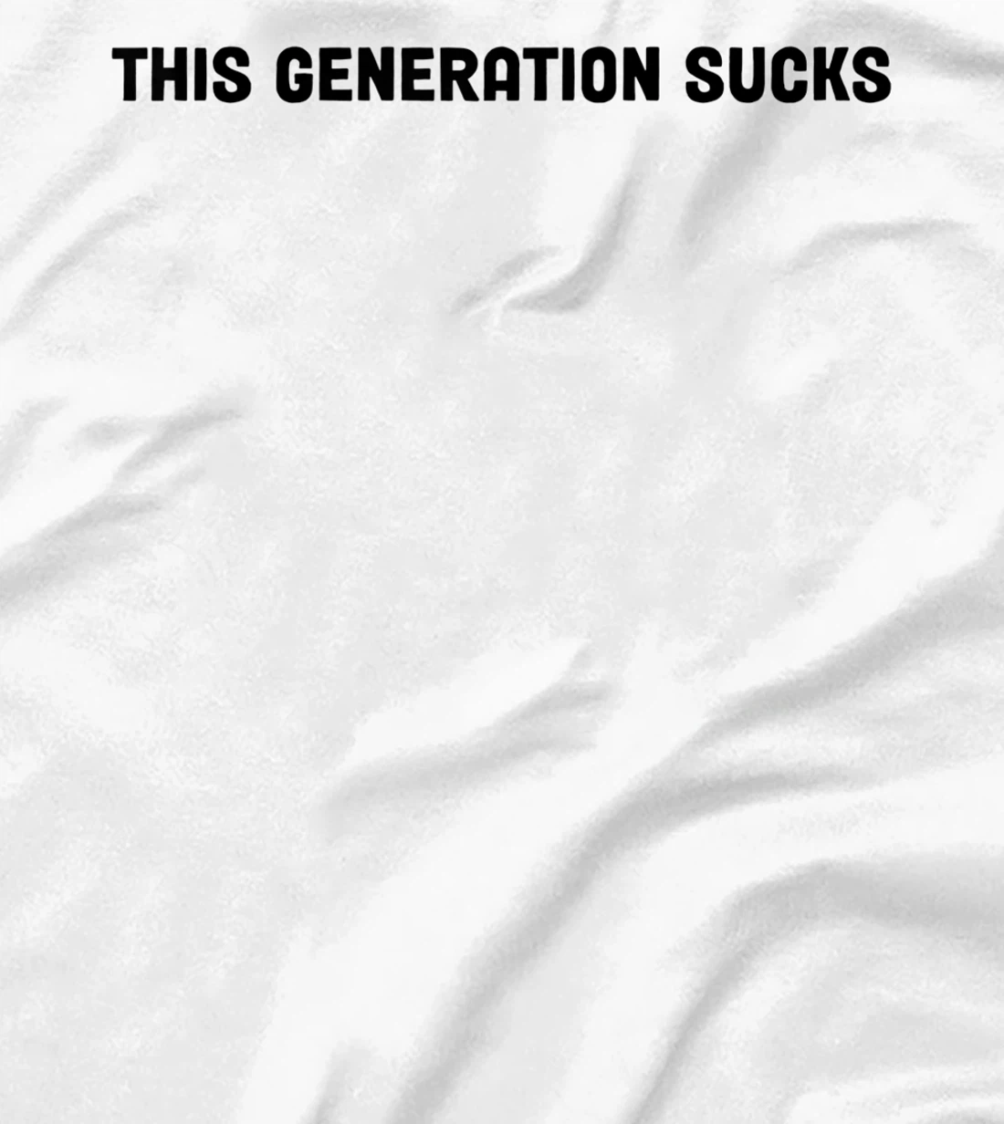This Generation Sucks Funny T-Shirt, Women T-Shirt