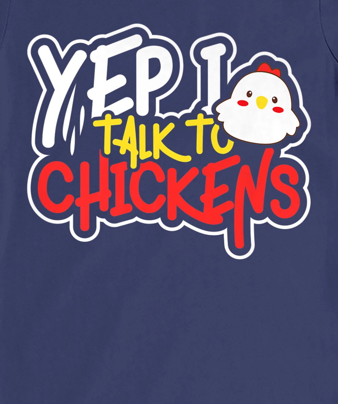 Yep I Talk to Chickens Farm Barnyard Experience T-Shirt, Kid T-Shirt and Women T-Shirt
