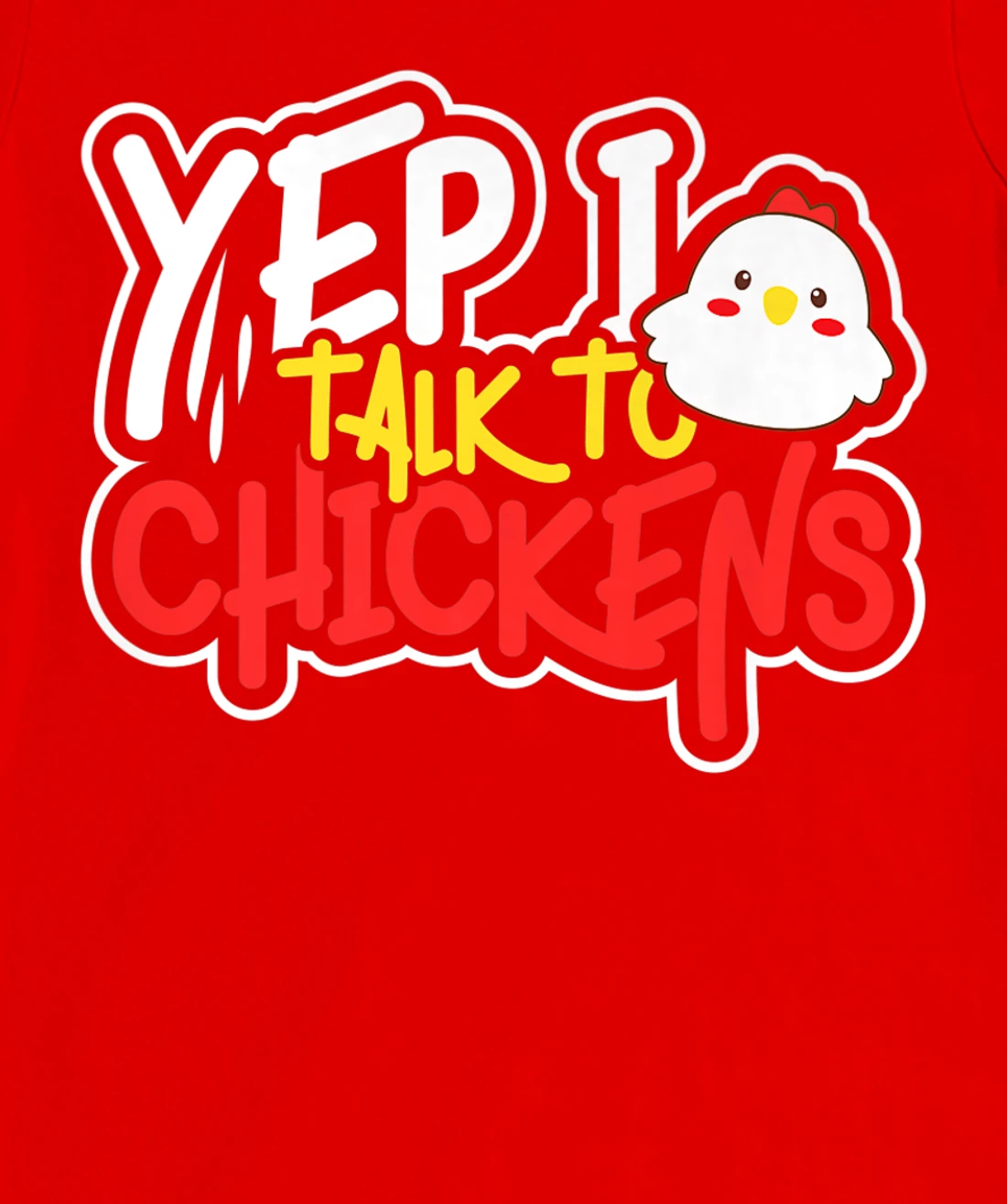 Yep I Talk to Chickens Farm Barnyard Experience T-Shirt, Kid T-Shirt and Women T-Shirt