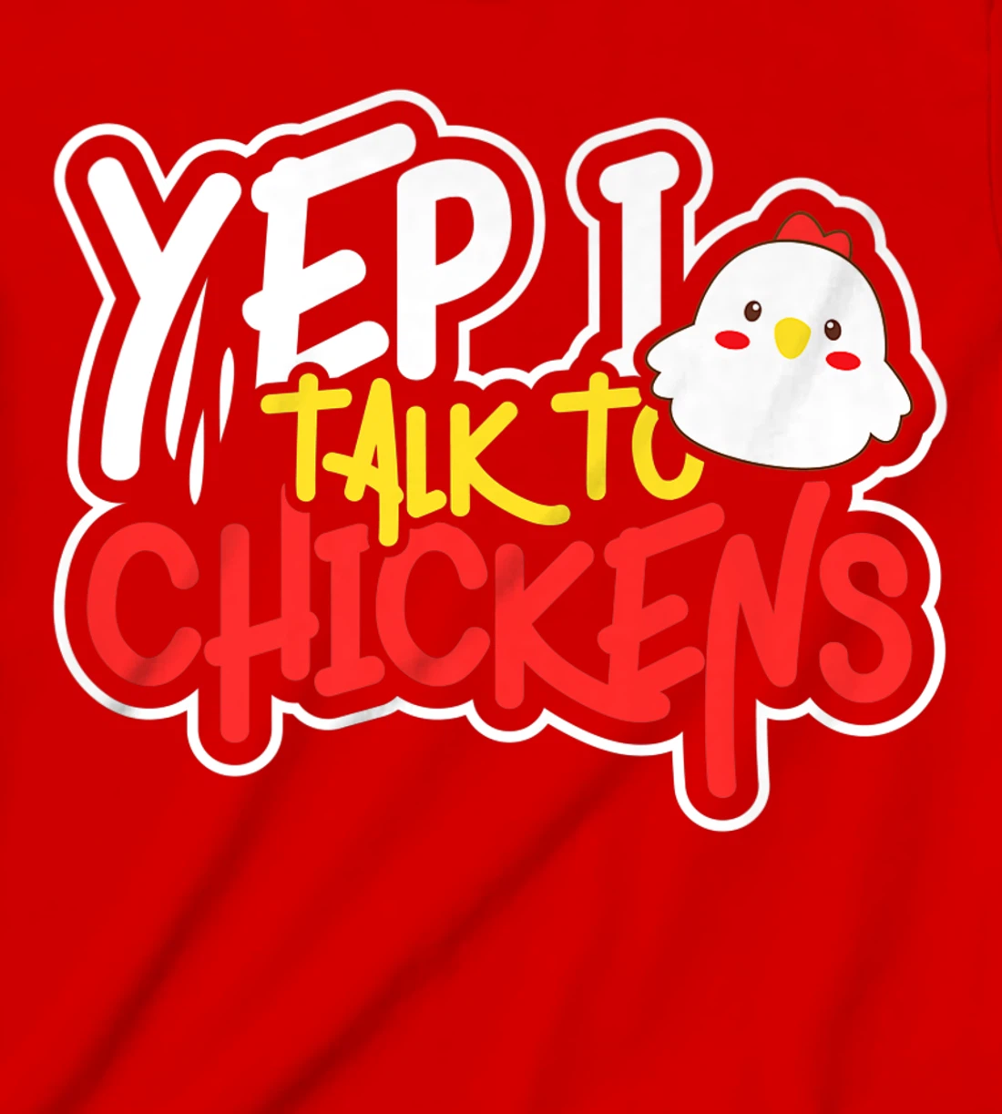 Yep I Talk to Chickens Farm Barnyard Experience T-Shirt, Kid T-Shirt and Women T-Shirt
