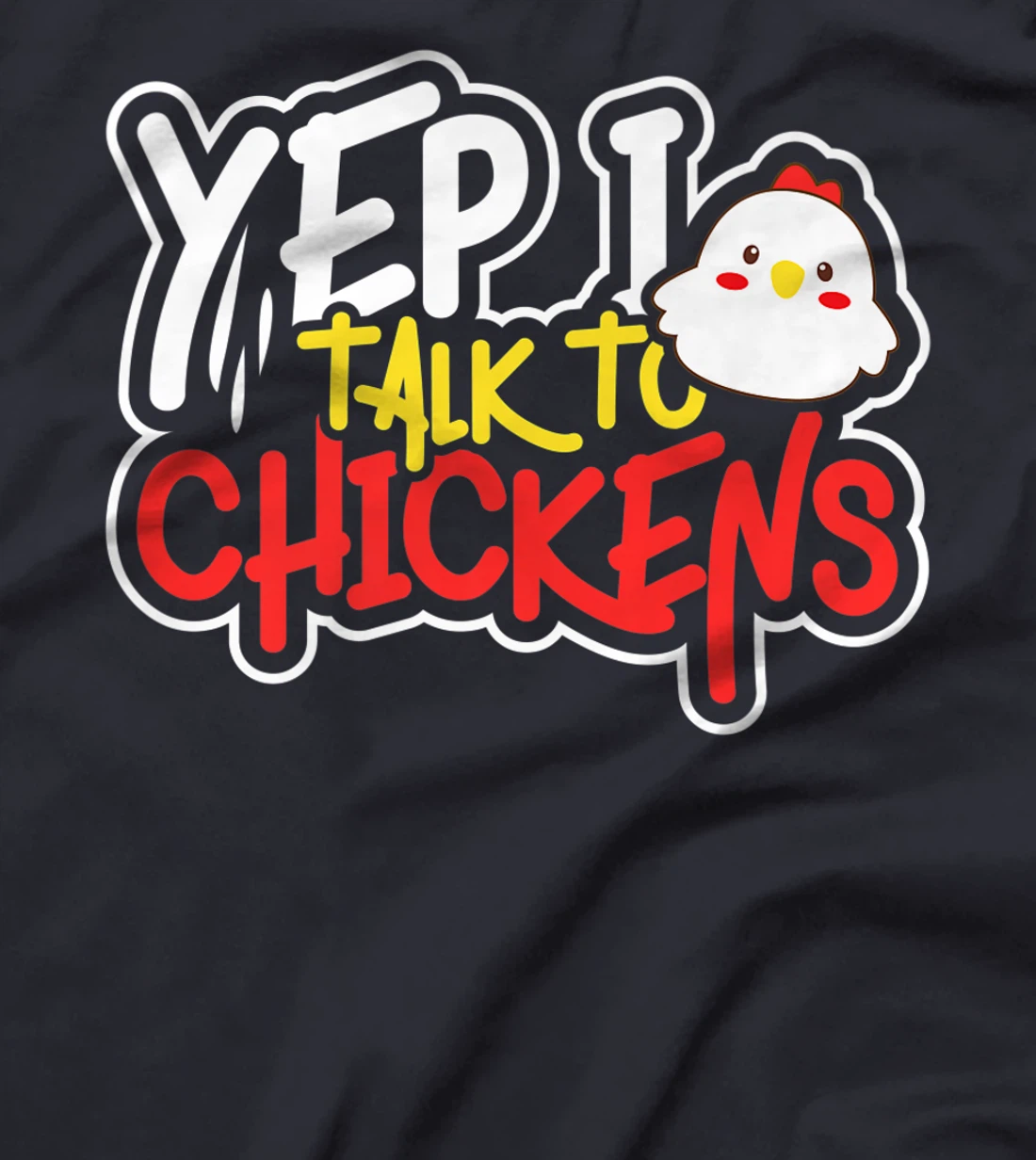 Yep I Talk to Chickens Farm Barnyard Experience T-Shirt, Kid T-Shirt and Women T-Shirt