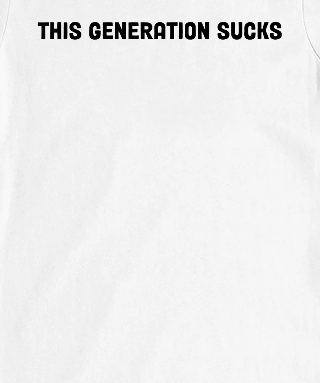 This Generation Sucks Funny T-Shirt, Women T-Shirt