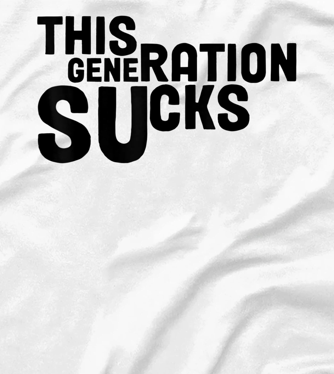 This Generation Sucks Funny T-Shirt, Women T-Shirt