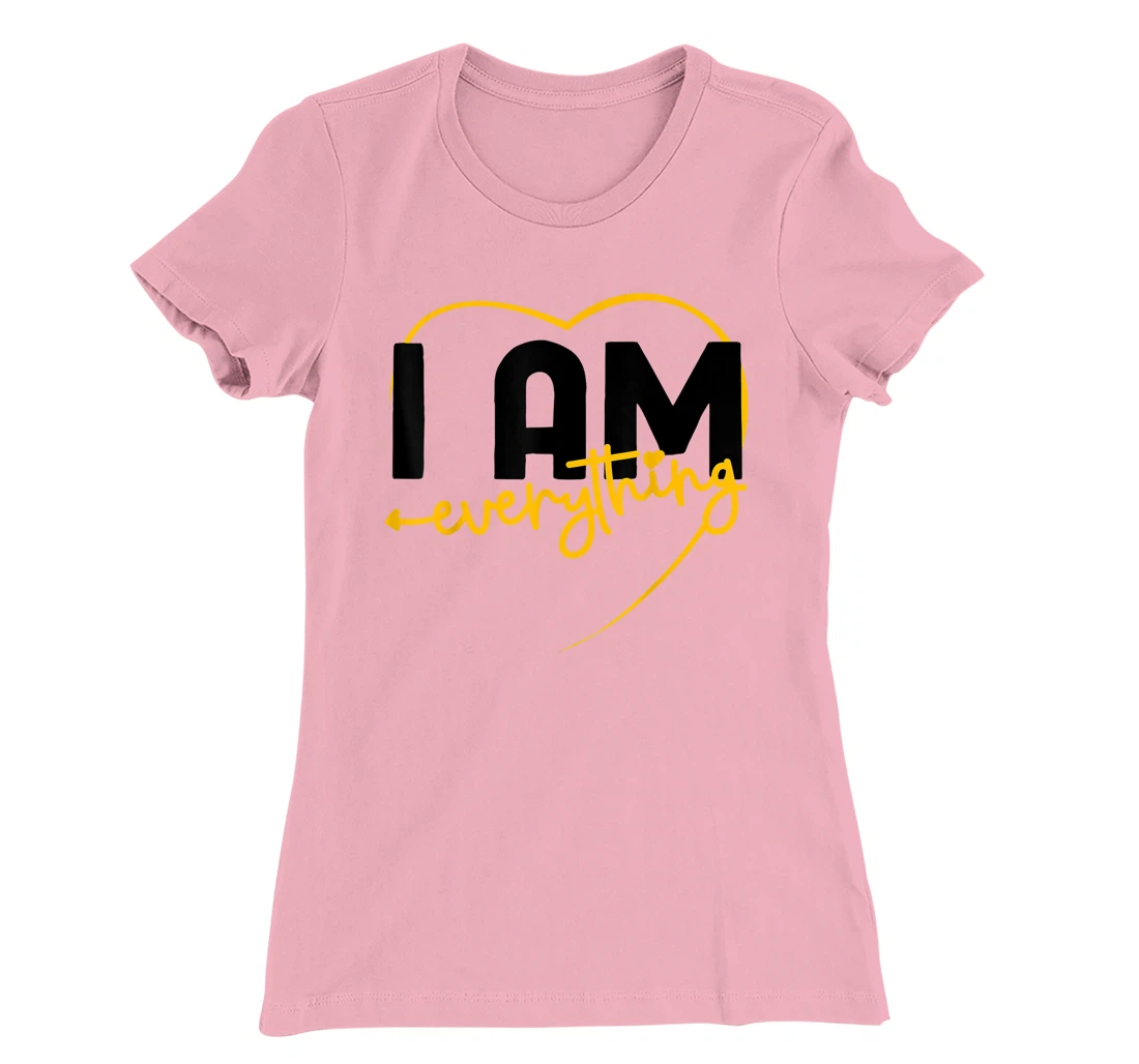 I Have Everything I Need I Am Everything Matching Couple T-Shirt, Women T-Shirt