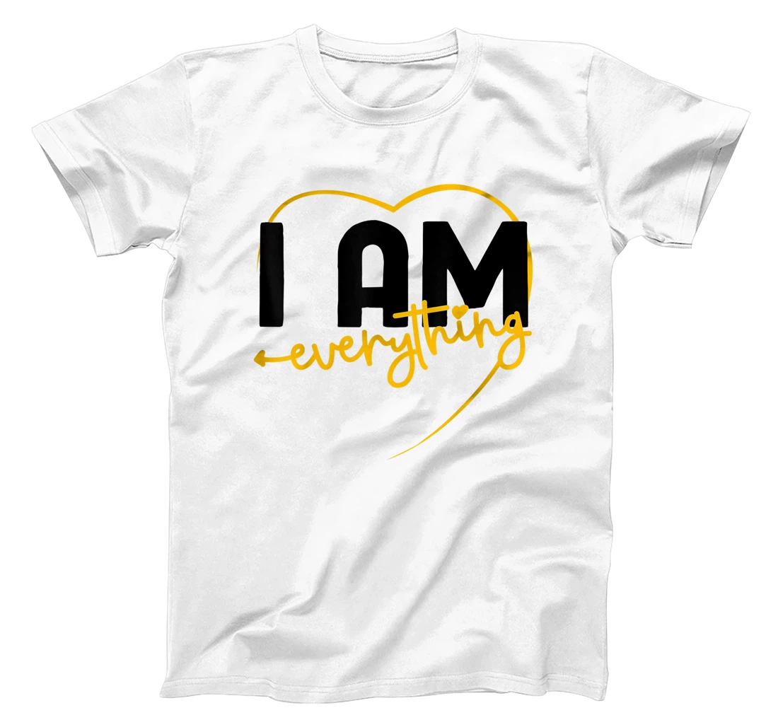 I Have Everything I Need I Am Everything Matching Couple T-Shirt, Women T-Shirt