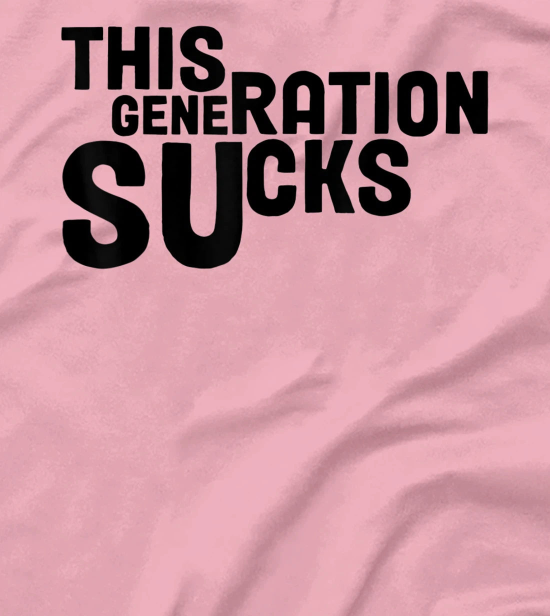 This Generation Sucks Funny T-Shirt, Women T-Shirt