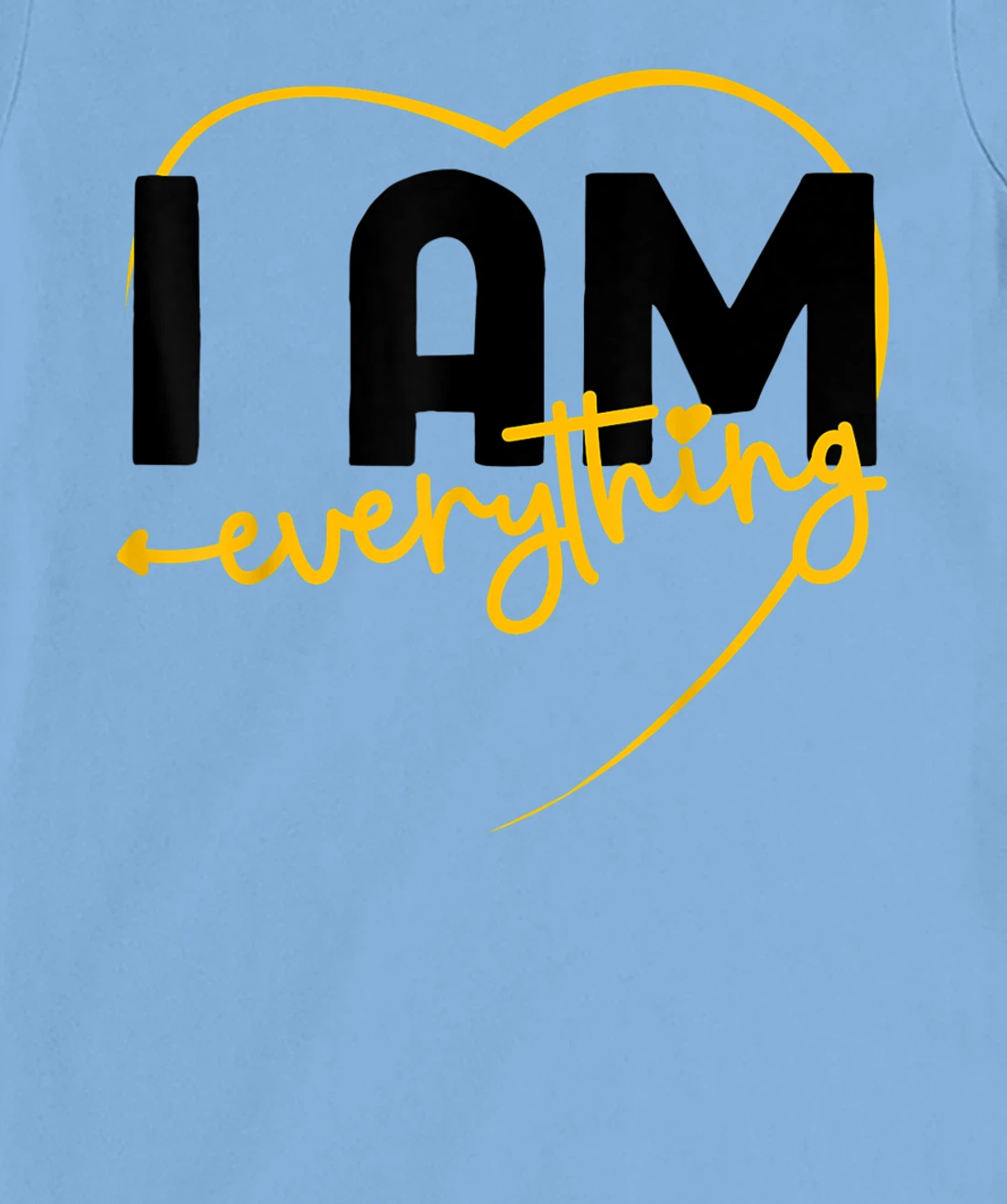 I Have Everything I Need I Am Everything Matching Couple T-Shirt, Women T-Shirt