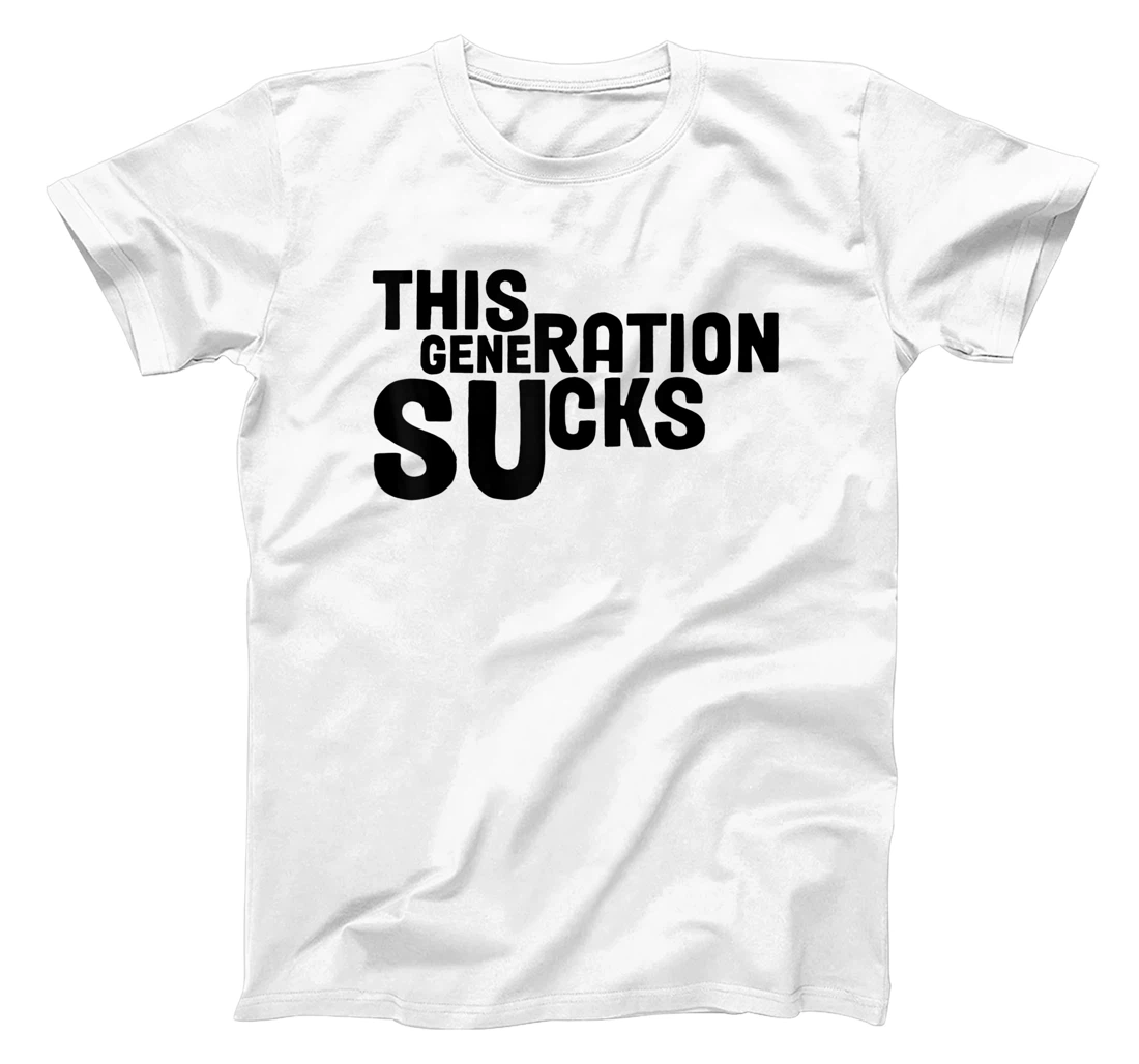 This Generation Sucks Funny T-Shirt, Women T-Shirt