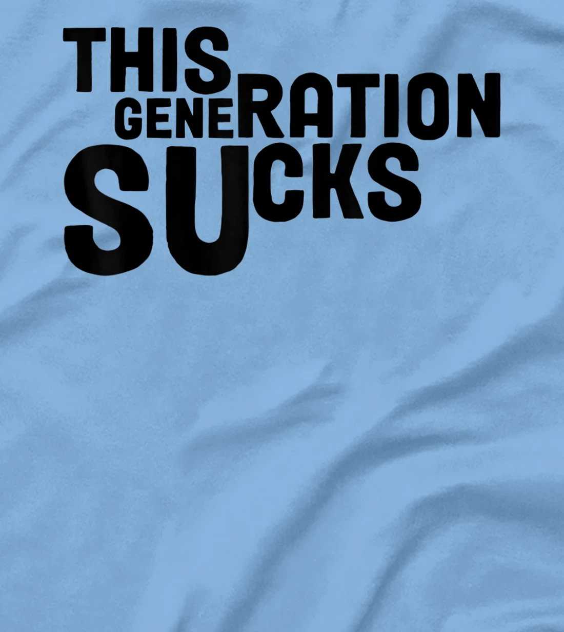 This Generation Sucks Funny T-Shirt, Women T-Shirt
