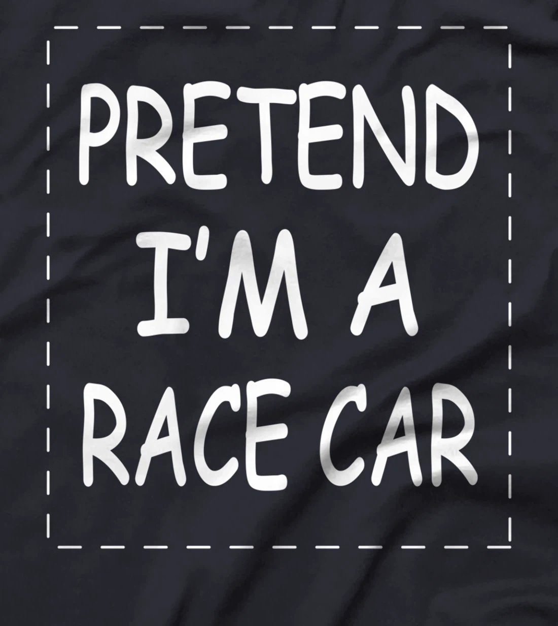 Pretend i'm a race car joke prank costume transports T-Shirt