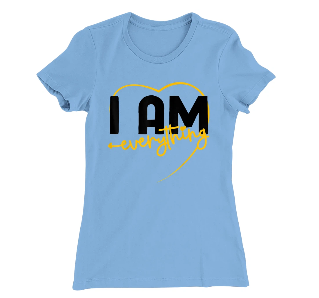 I Have Everything I Need I Am Everything Matching Couple T-Shirt, Women T-Shirt