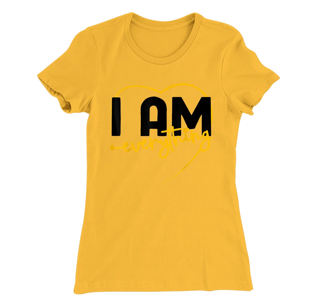 I Have Everything I Need I Am Everything Matching Couple T-Shirt, Women T-Shirt