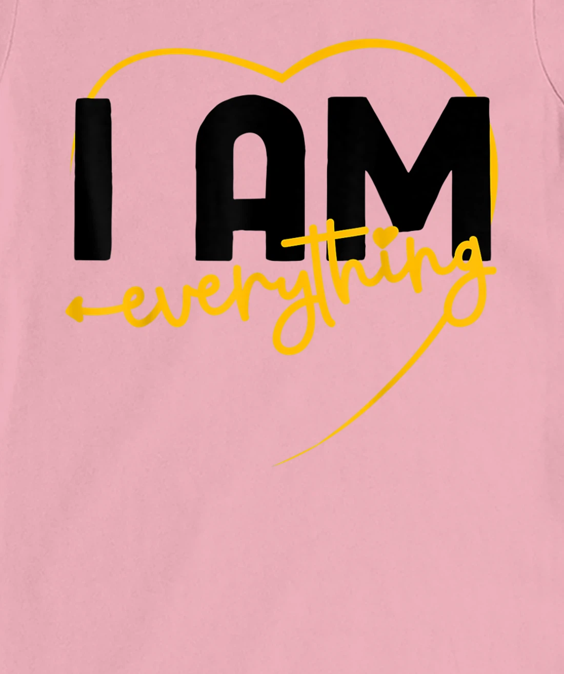 I Have Everything I Need I Am Everything Matching Couple T-Shirt, Women T-Shirt