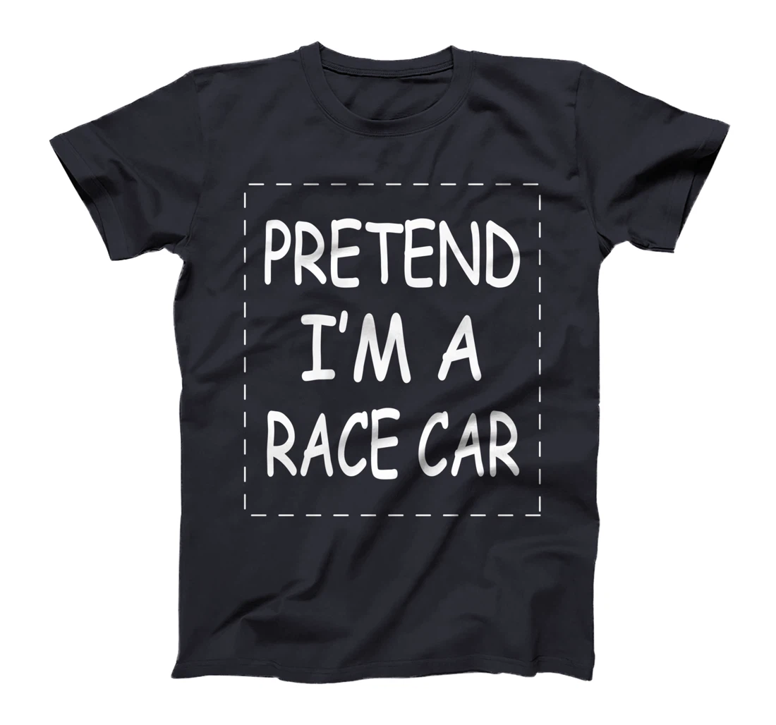 Pretend i'm a race car joke prank costume transports T-Shirt