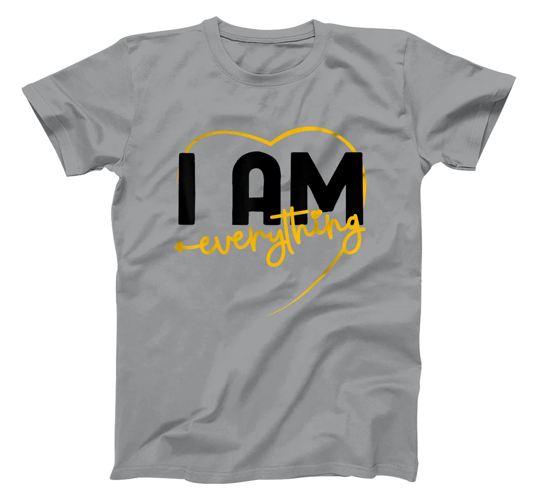 I Have Everything I Need I Am Everything Matching Couple T-Shirt, Women T-Shirt