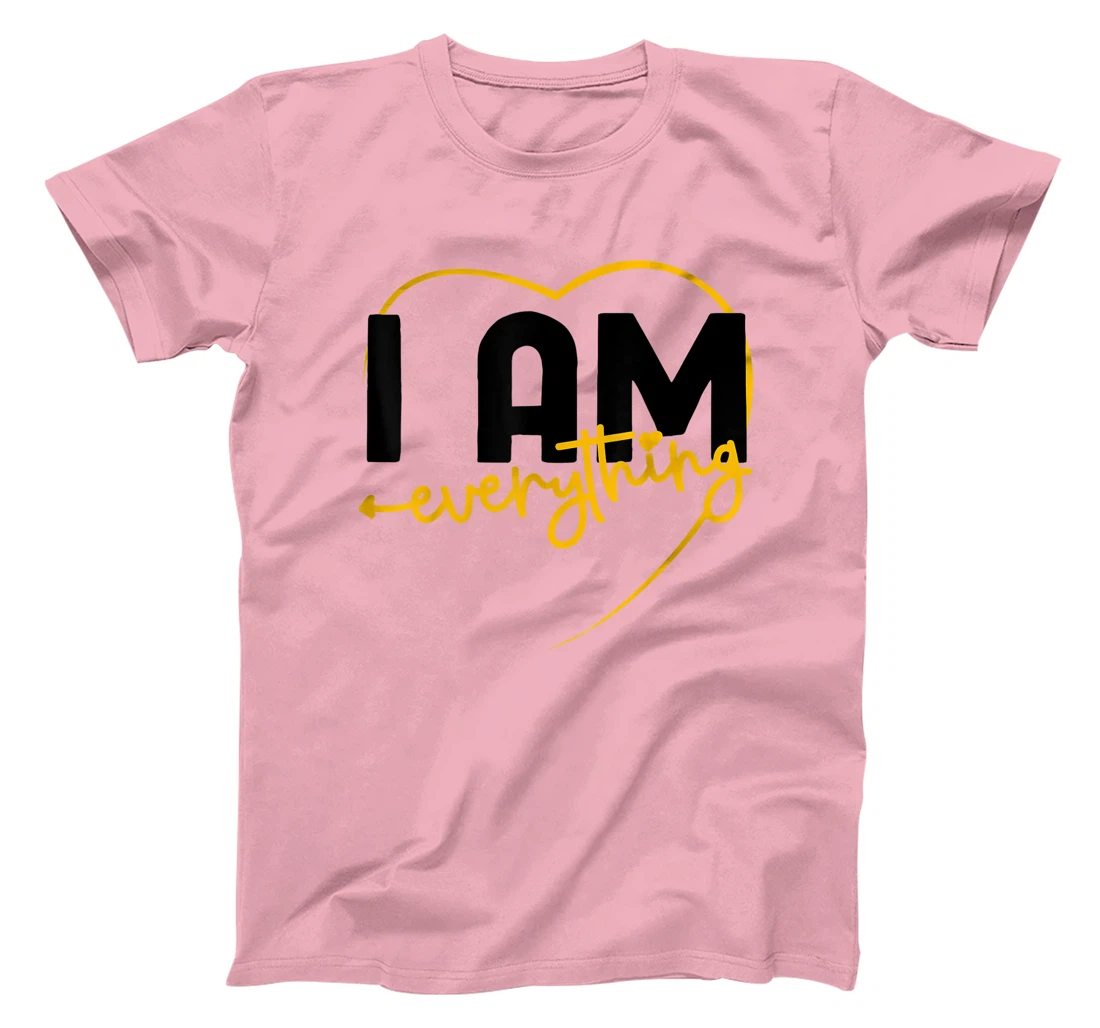 I Have Everything I Need I Am Everything Matching Couple T-Shirt, Women T-Shirt