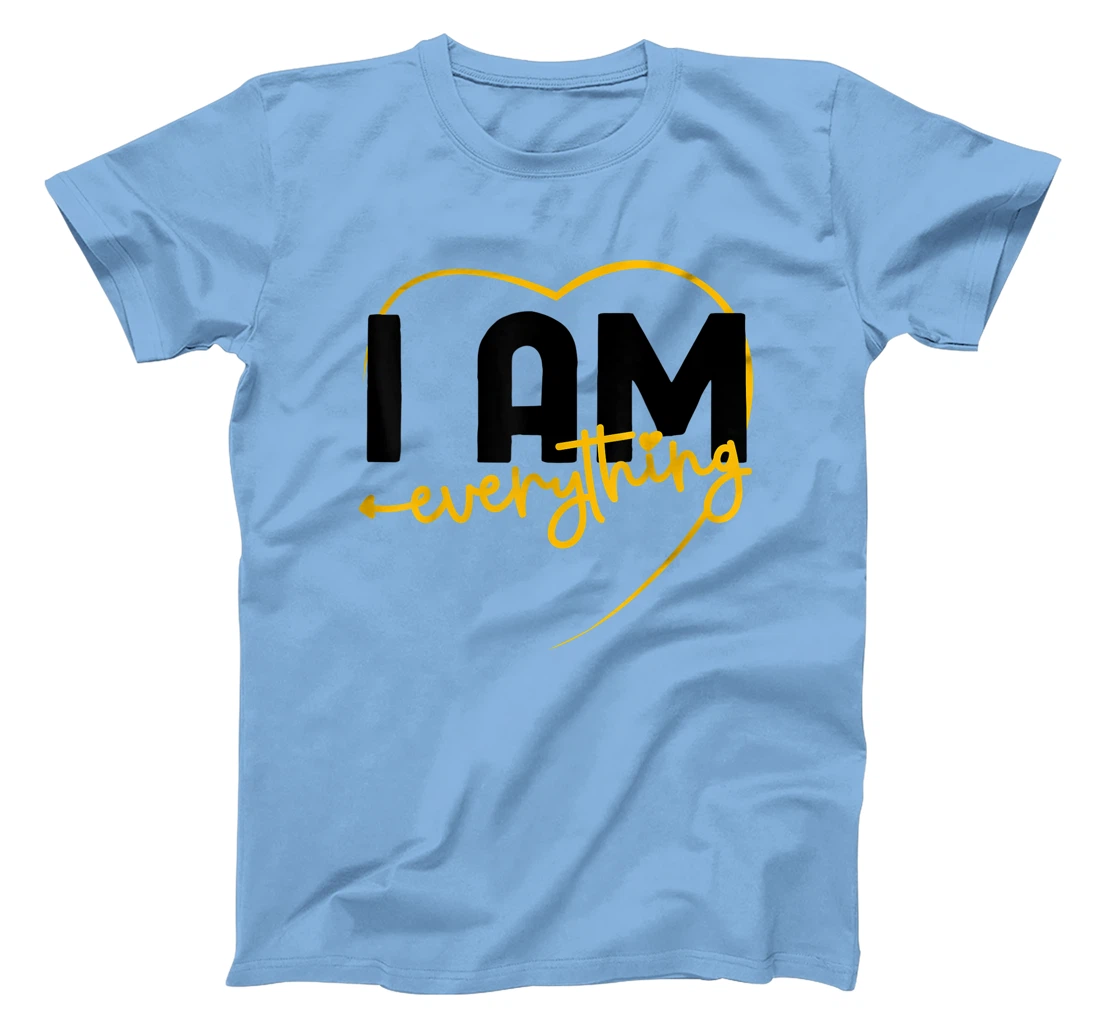 I Have Everything I Need I Am Everything Matching Couple T-Shirt, Women T-Shirt
