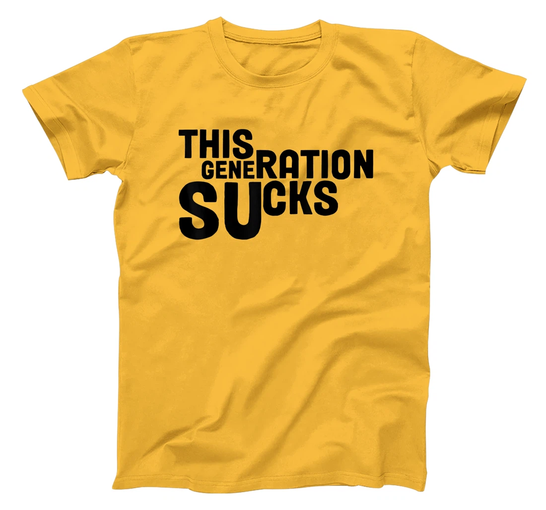 This Generation Sucks Funny T-Shirt, Women T-Shirt