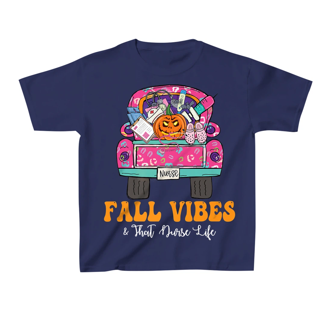 Fall Vibes That Nurse Life Fall Truck Nurse Fall Season T-Shirt, Kid T-Shirt and Women T-Shirt