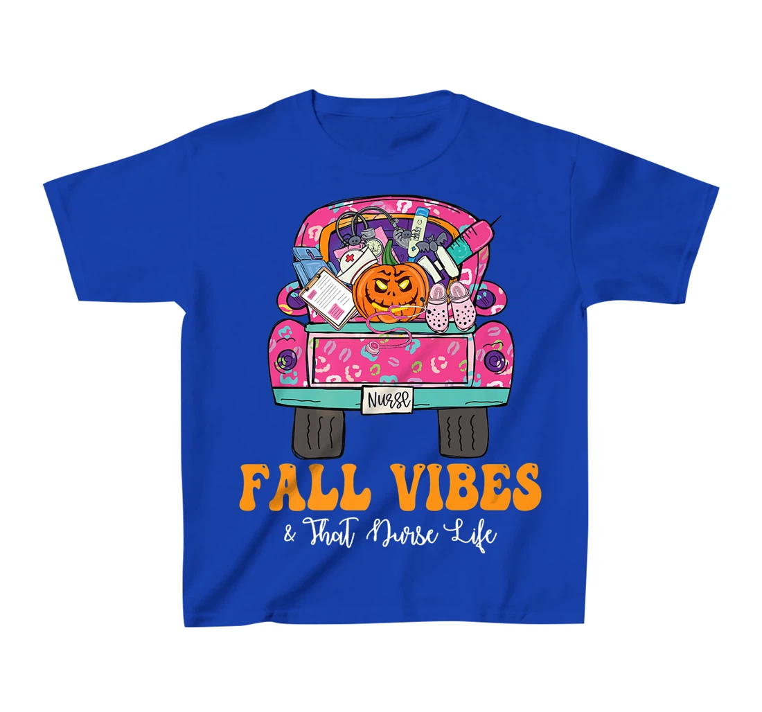 Fall Vibes That Nurse Life Fall Truck Nurse Fall Season T-Shirt, Kid T-Shirt and Women T-Shirt