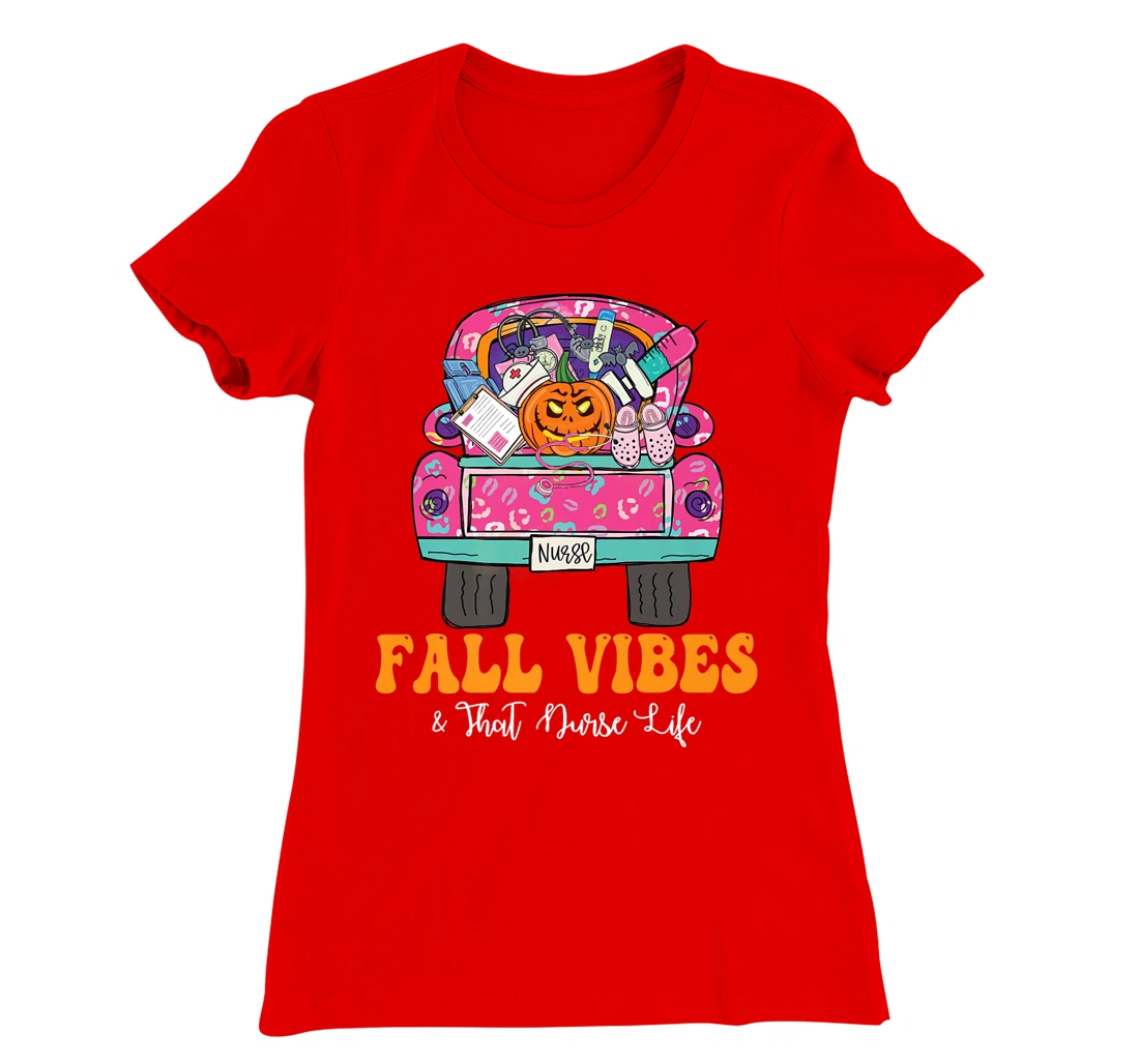 Fall Vibes That Nurse Life Fall Truck Nurse Fall Season T-Shirt, Kid T-Shirt and Women T-Shirt