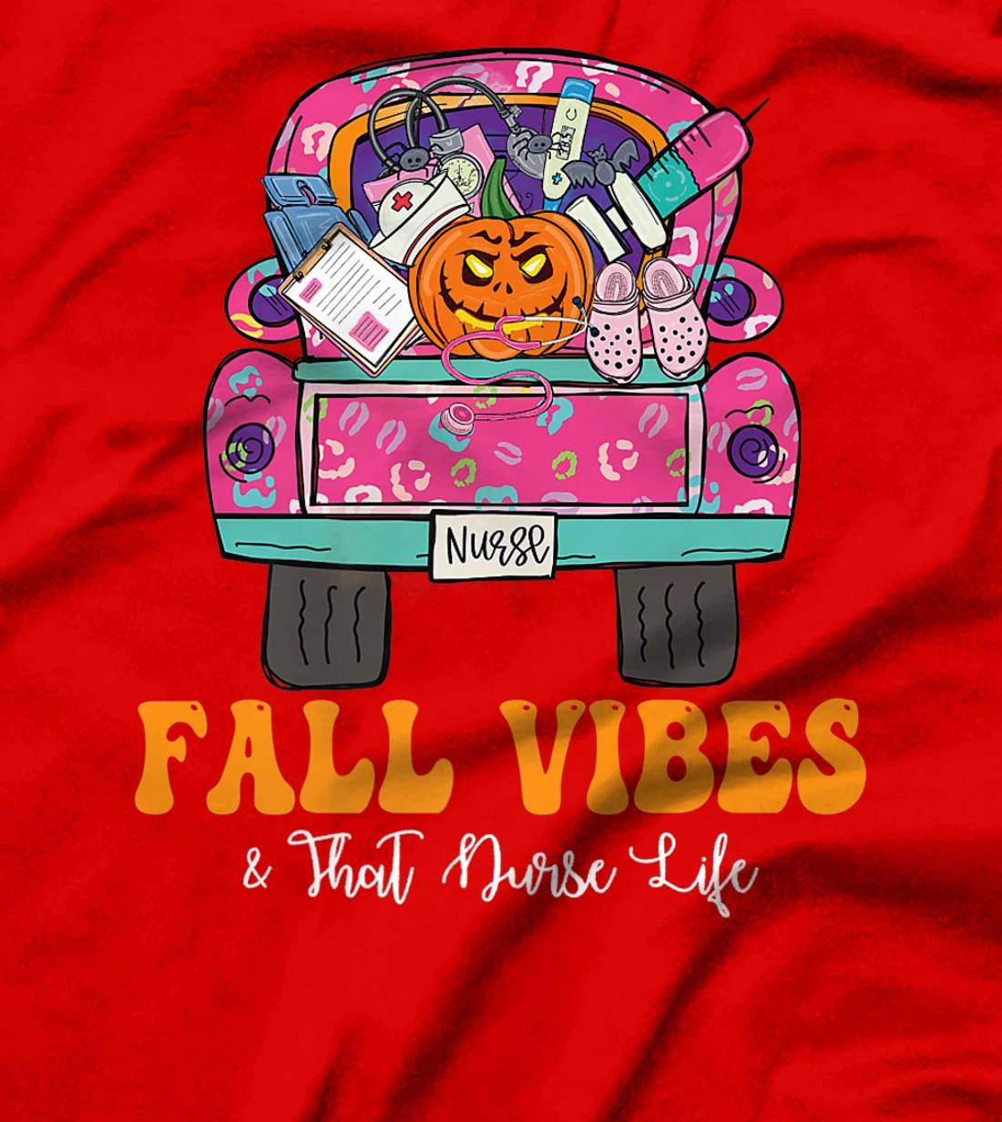Fall Vibes That Nurse Life Fall Truck Nurse Fall Season T-Shirt, Kid T-Shirt and Women T-Shirt