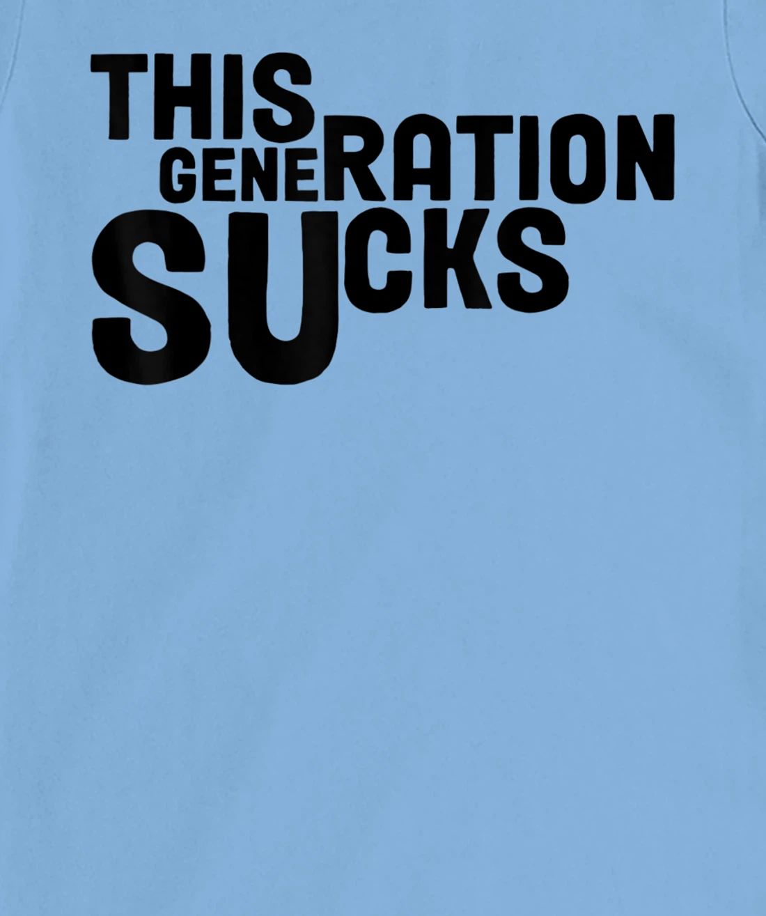 This Generation Sucks Funny T-Shirt, Women T-Shirt