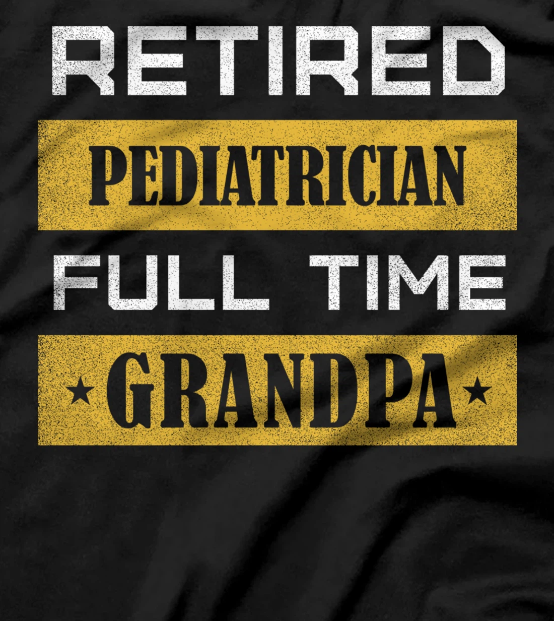 Retired Pediatrician Full Time Grandpa T-Shirt