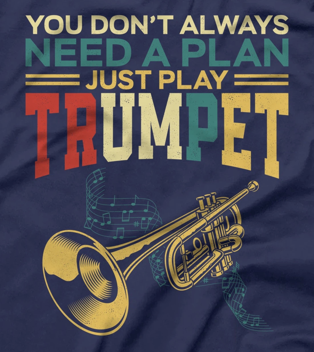 Trumpet Player Vintage Retro You Don't Always Need A Plan T-Shirt