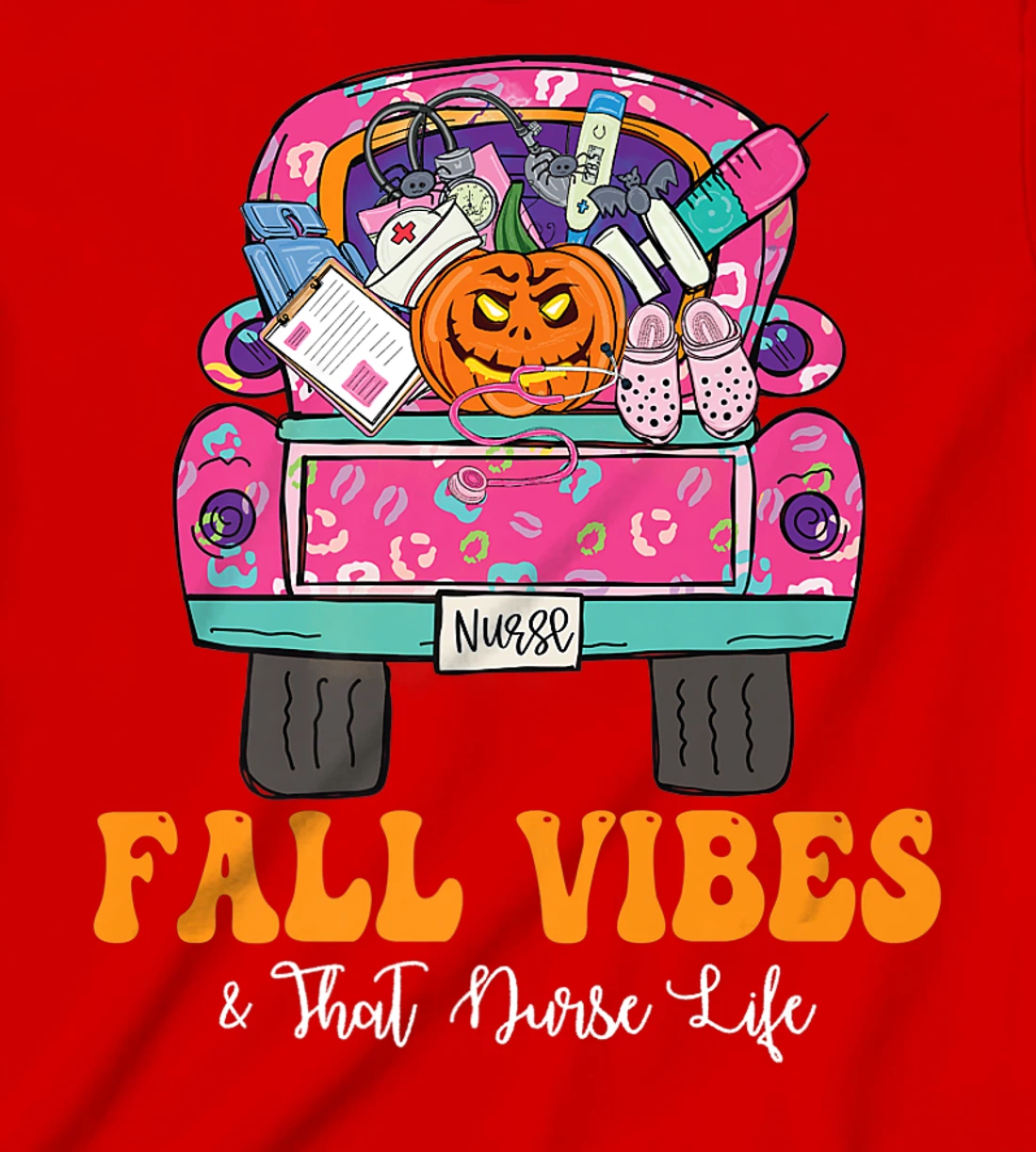 Fall Vibes That Nurse Life Fall Truck Nurse Fall Season T-Shirt, Kid T-Shirt and Women T-Shirt