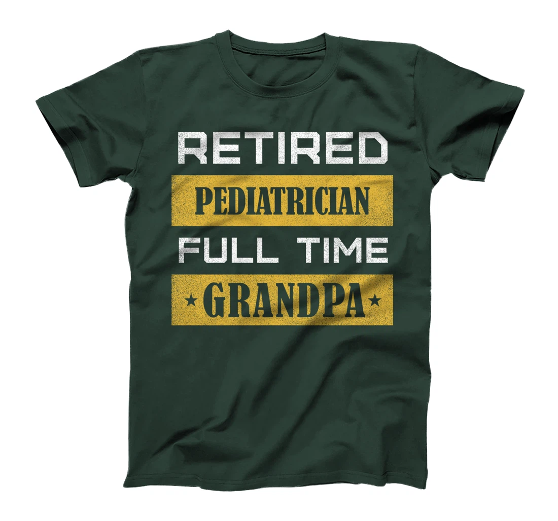 Retired Pediatrician Full Time Grandpa T-Shirt