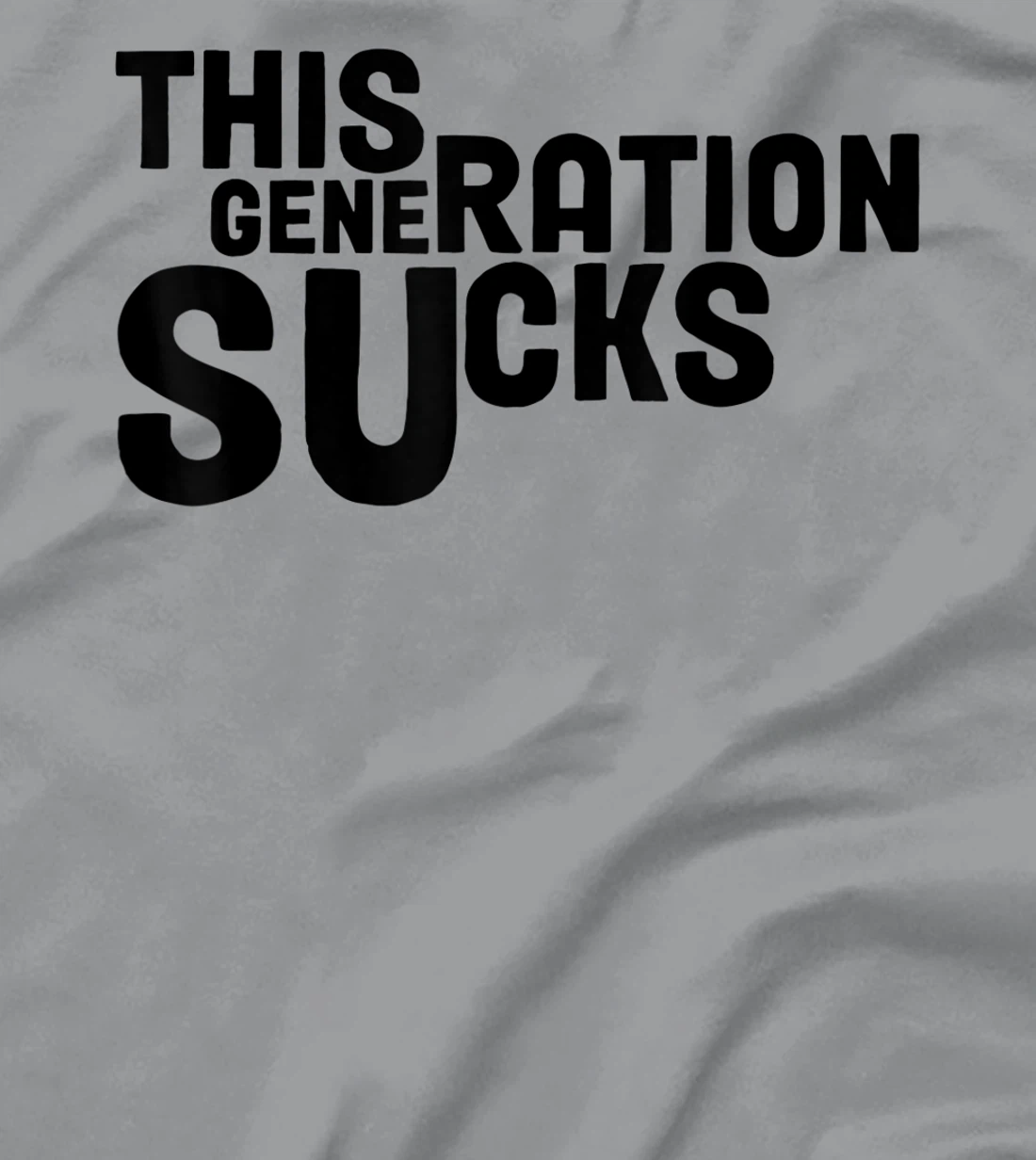 This Generation Sucks Funny T-Shirt, Women T-Shirt