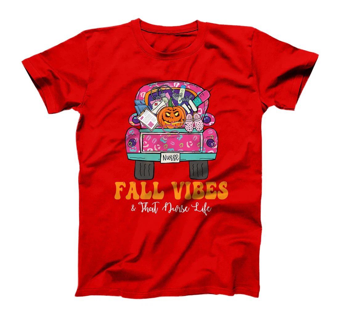 Fall Vibes That Nurse Life Fall Truck Nurse Fall Season T-Shirt, Kid T-Shirt and Women T-Shirt