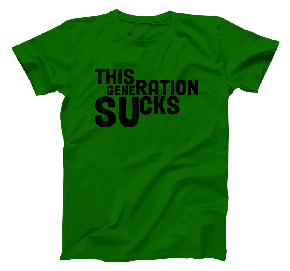 This Generation Sucks Funny T-Shirt, Women T-Shirt