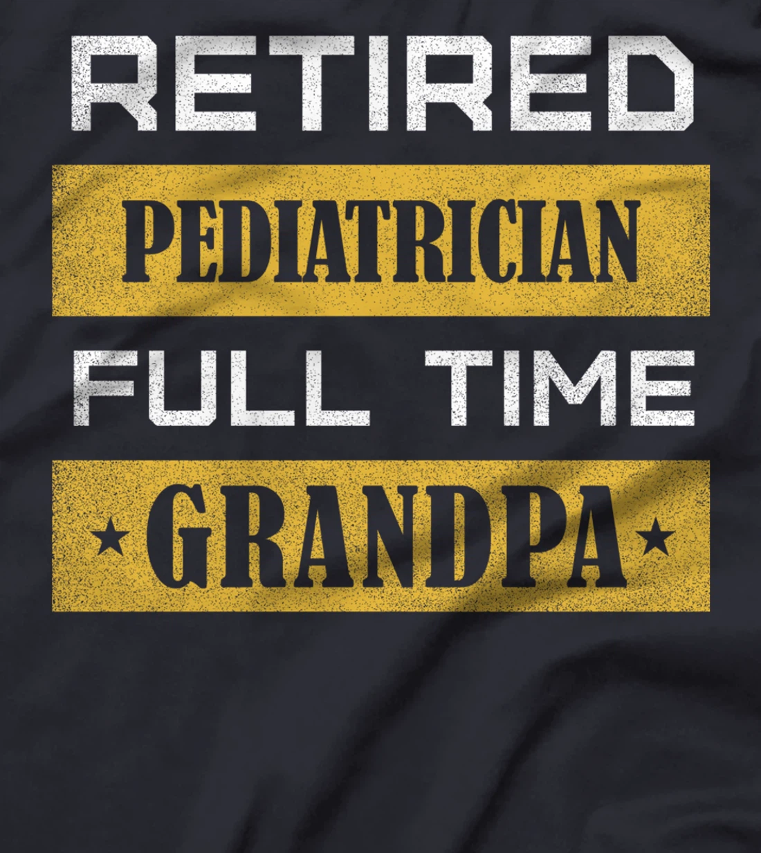 Retired Pediatrician Full Time Grandpa T-Shirt