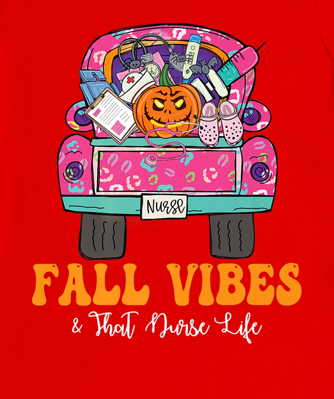 Fall Vibes That Nurse Life Fall Truck Nurse Fall Season T-Shirt, Kid T-Shirt and Women T-Shirt