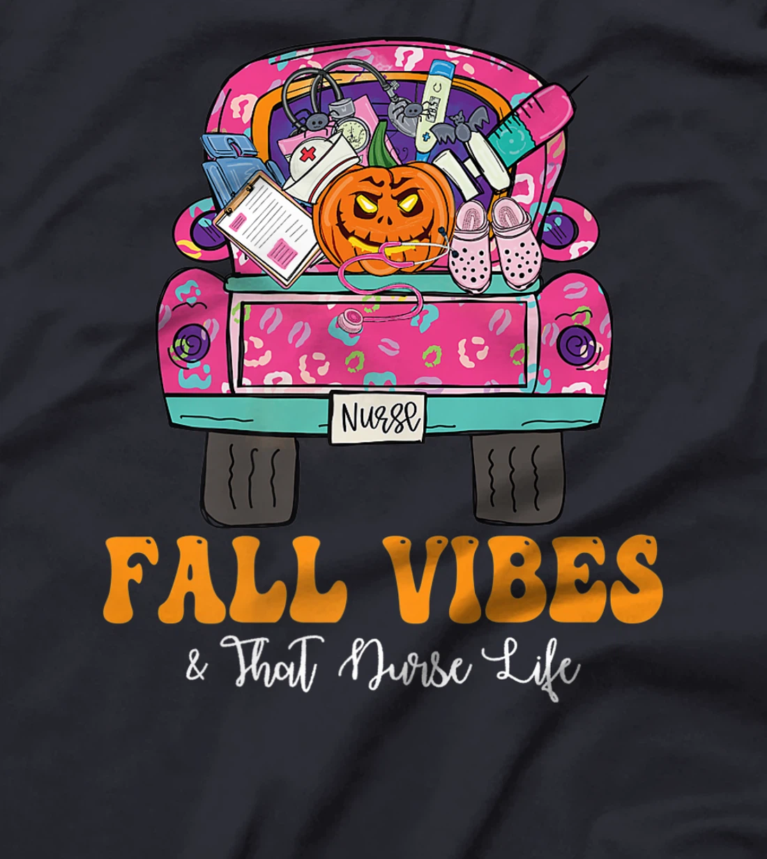 Fall Vibes That Nurse Life Fall Truck Nurse Fall Season T-Shirt, Kid T-Shirt and Women T-Shirt